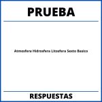 Prueba Atmosfera Hidrosfera Litosfera Sexto Basico