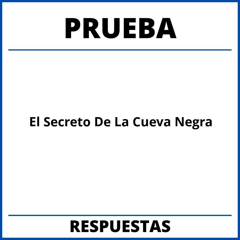 Prueba Del Libro El Secreto De La Cueva Negra Con Respuestas