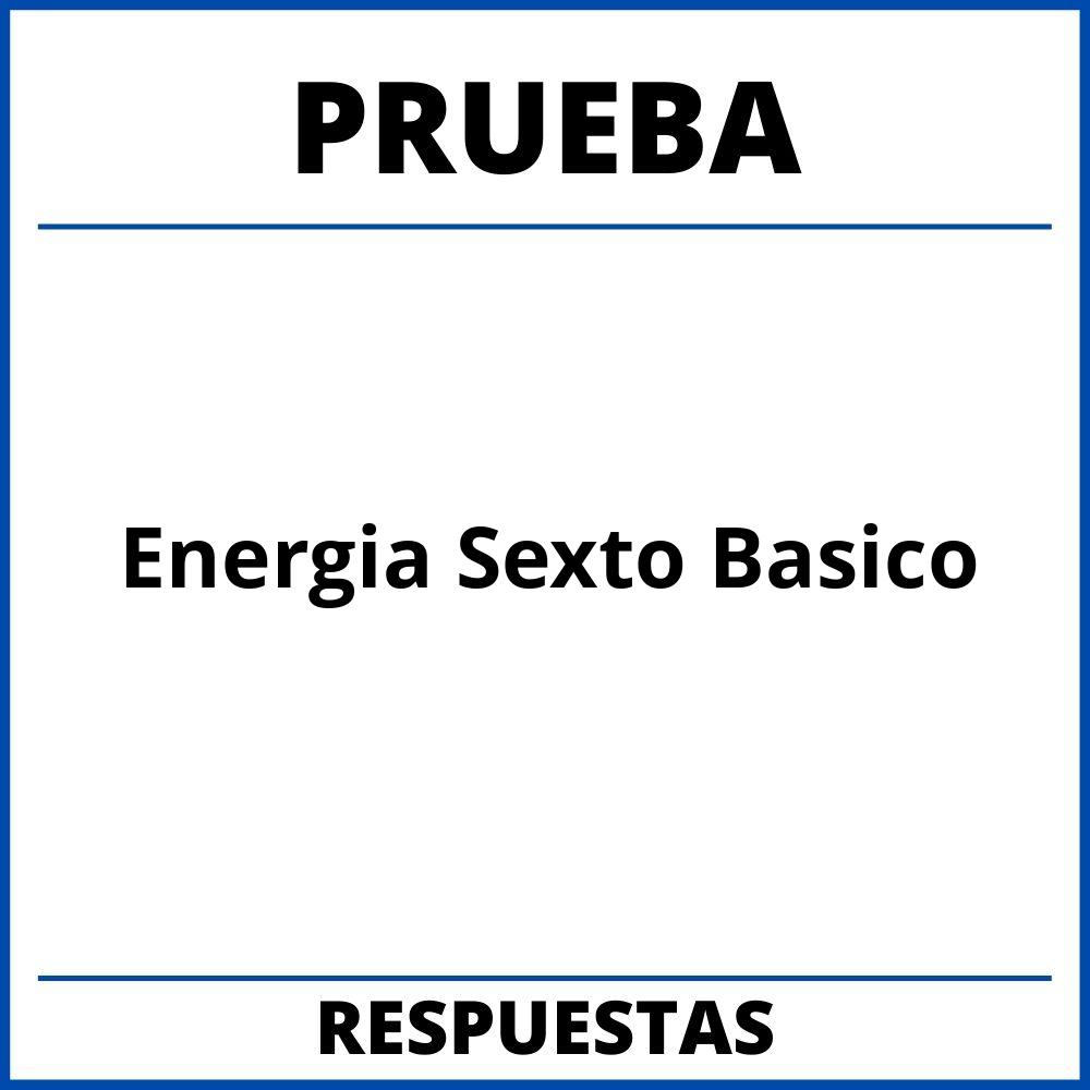 Prueba De Energia Sexto Basico