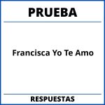 Prueba De Francisca Yo Te Amo Con Respuestas