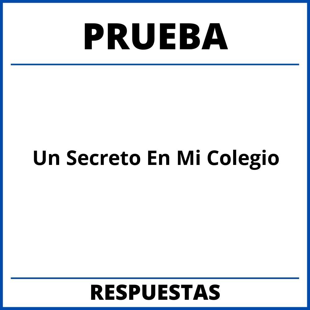 Prueba Del Libro Un Secreto En Mi Colegio Con Respuestas